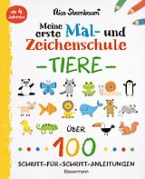 Kartonierter Einband Meine erste Mal- und Zeichenschule - Tiere. Ab 4 Jahren von Nico Sternbaum