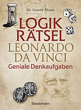 Kartonierter Einband Logikrätsel - Leonardo da Vinci - Geniale Denkaufgaben - inspiriert vom Meister der Renaissance von Gareth Moore