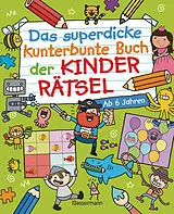 Kartonierter Einband (Kt) Das superdicke kunterbunte Buch der Kinderrätsel. Der Doppelband von Jess Bradley, Sarah Lawrence