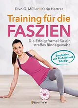 Kartonierter Einband Training für die Faszien - Die Erfolgsformel für ein straffes Bindegewebe von Divo G. Müller, Karin Hertzer