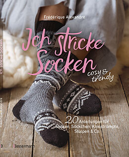 Kartonierter Einband Ich stricke Socken - cosy &amp; trendy von Frédérique Alexandre