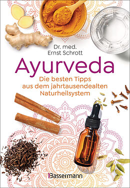 Fester Einband Ayurveda: Die besten Tipps aus dem jahrtausendealten Naturheilsystem von Ernst Schrott