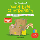 Fester Einband Such den Osterhasen. Ein Oster-Mitmachbuch. Zum Schütteln, Schaukeln, Pusten, Klopfen und sehen, was dann passiert. Von 2 bis 4 Jahren von Nico Sternbaum