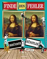 Kartonierter Einband Finde den Fehler - Berühmte Künstler - Bilderrätsel mit 30 weltbekannten Gemälden von Louis Catlett