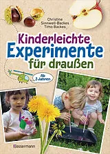 Fester Einband Kinderleichte Experimente für draußen. Ab 3 Jahren von Christine Sinnwell-Backes, Timo Backes