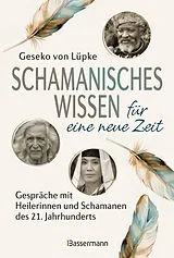 Kartonierter Einband Schamanisches Wissen für eine neue Zeit von Geseko von von Lüpke