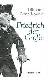 Kartonierter Einband Friedrich der Große von Tillmann Bendikowski