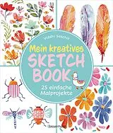 Kartonierter Einband Mein kreatives Sketchbook - 25 einfache Malprojekte von Viddhi Saschit