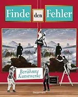 Kartonierter Einband Finde den Fehler - berühmte Kunstwerke - Bilderrätsel mit 30 weltbekannten Gemälden von Louis Catlett