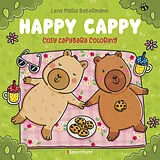 Kartonierter Einband Happy Cappy - Cosy Capybara Coloring. Ein Ausmalbuch für jedes Alter von Lena Maria Bellermann