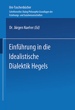 Kartonierter Einband Einführung in die Idealistische Dialektik Hegels von Jürgen Naeher