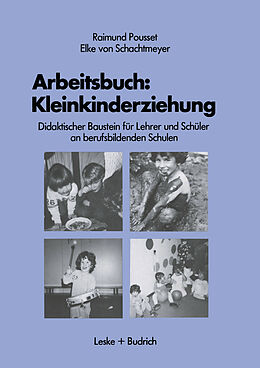 Kartonierter Einband Arbeitsbuch: Kleinkindererziehung von Raimund Pousset, Elke von Schachtmeyer