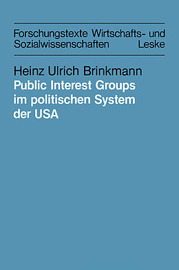 Kartonierter Einband Public Interest Groups im politischen System der USA von Heinz Ulrich Brinkmann