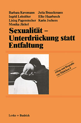 Kartonierter Einband Sexualität  Unterdrückung statt Entfaltung von Barbara Kavemann, Ingrid Lohstöter, Lising Pagenstecher