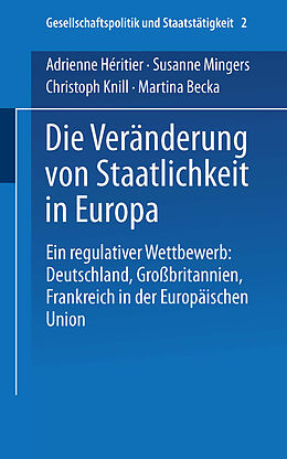 Kartonierter Einband Die Veränderung von Staatlichkeit in Europa von Adrienne Héritier, Susanne Mingers, Christoph Knill