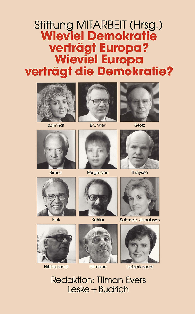 Wieviel Demokratie verträgt Europa? Wieviel Europa verträgt die Demokratie?