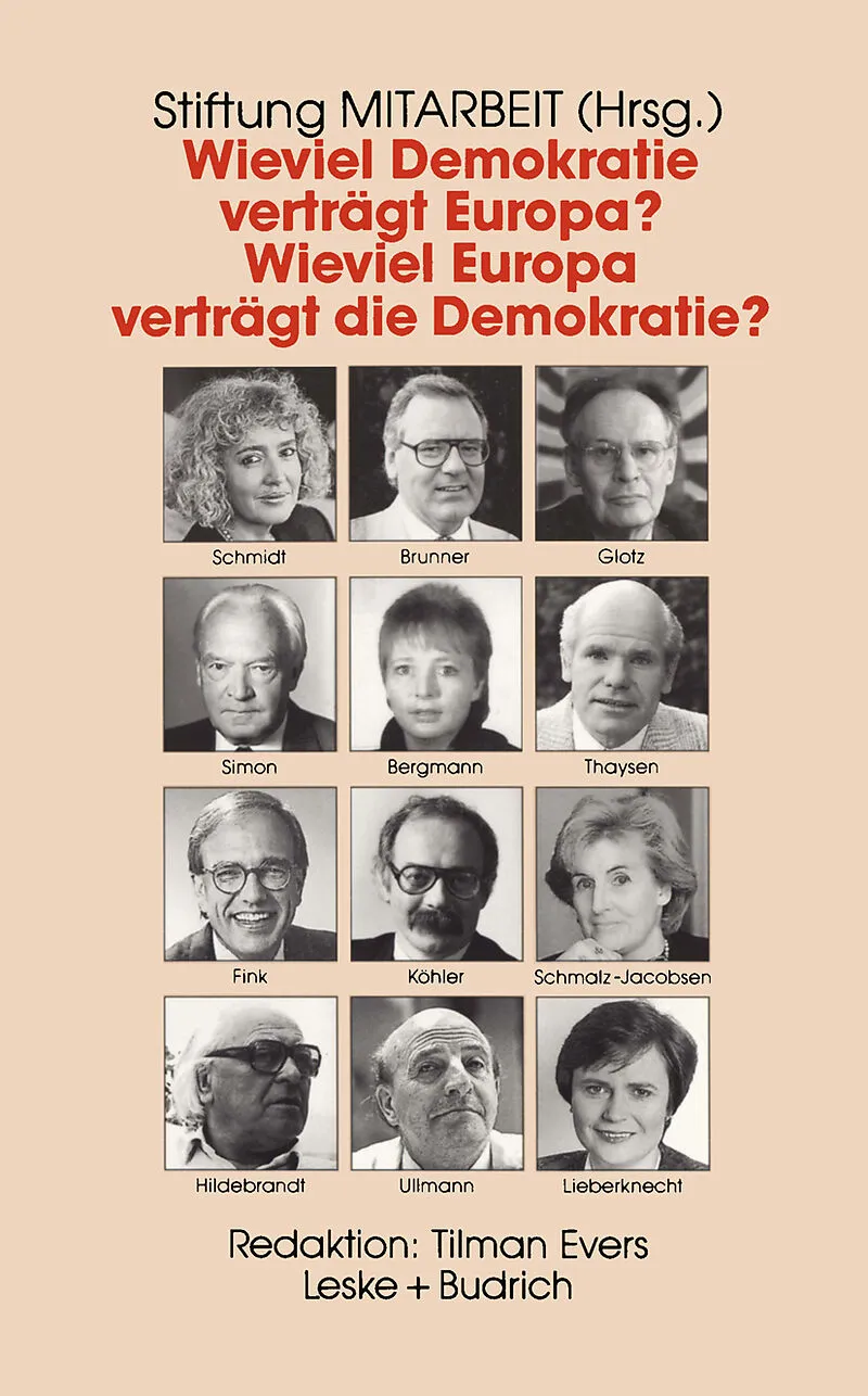 Wieviel Demokratie verträgt Europa? Wieviel Europa verträgt die Demokratie?