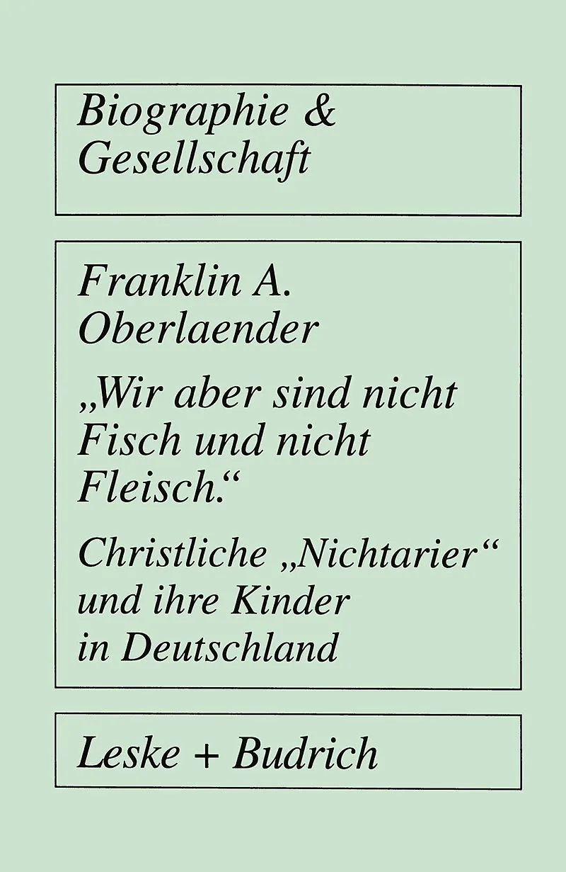 Wir aber sind nicht Fisch und nicht Fleisch Christliche Nichtarier und ihre Kinder in Deutschland