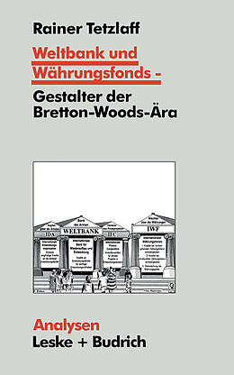 Kartonierter Einband Weltbank und Währungsfonds  Gestalter der Bretton-Woods-Ära von Rainer Tetzlaff