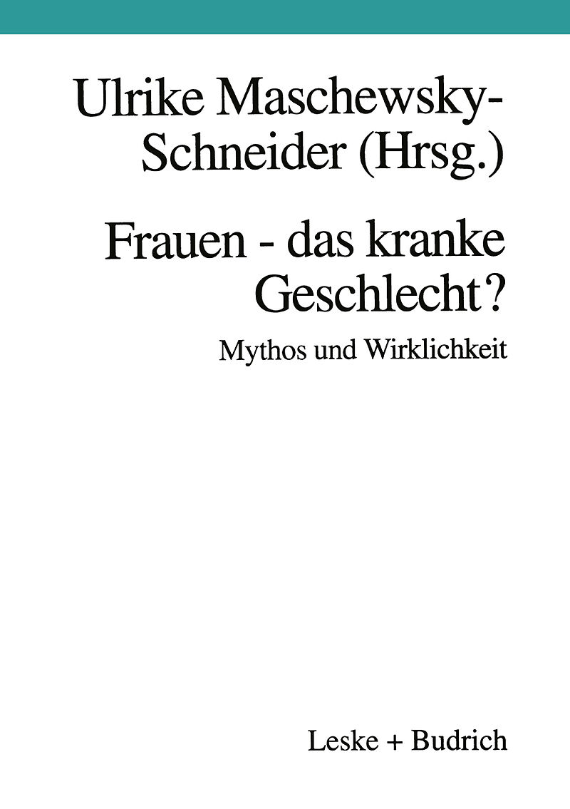 Frauen  das kranke Geschlecht? Mythos und Wirklichkeit