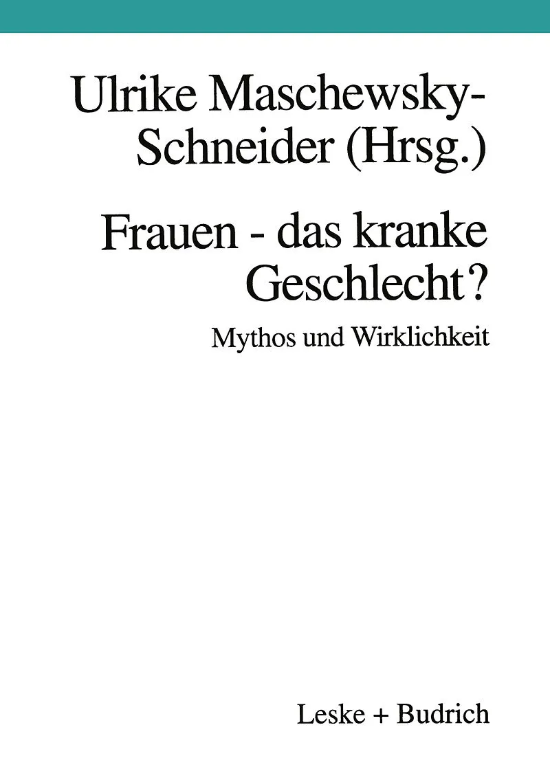 Frauen  das kranke Geschlecht? Mythos und Wirklichkeit