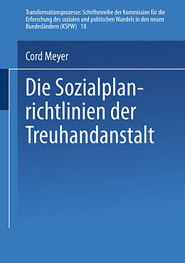 Kartonierter Einband Die Sozialplanrichtlinien der Treuhandanstalt von Cord Meyer