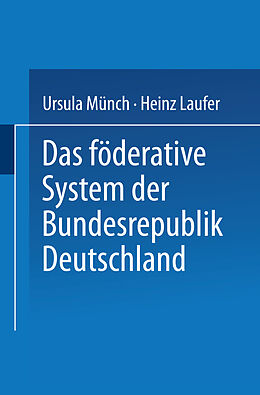 Kartonierter Einband Das föderative System der Bundesrepublik Deutschland von Heinz Laufer, Ursula Münch