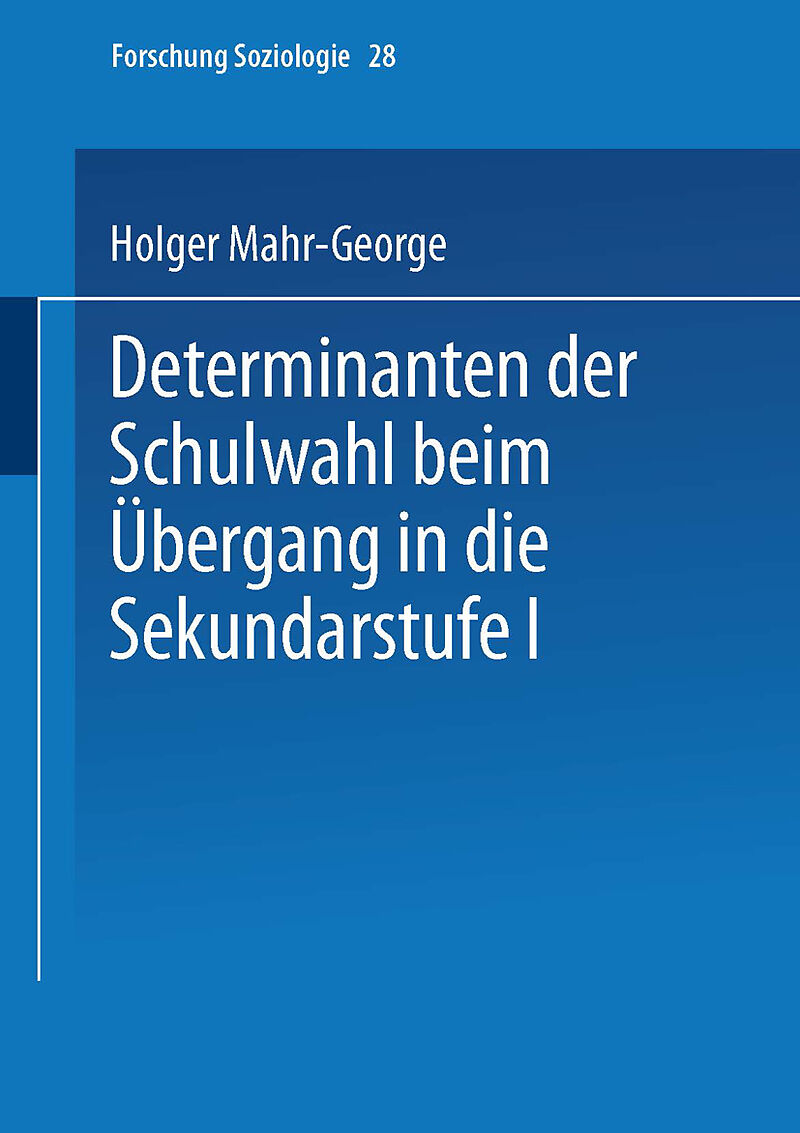 Determinanten der Schulwahl beim Übergang in die Sekundarstufe I