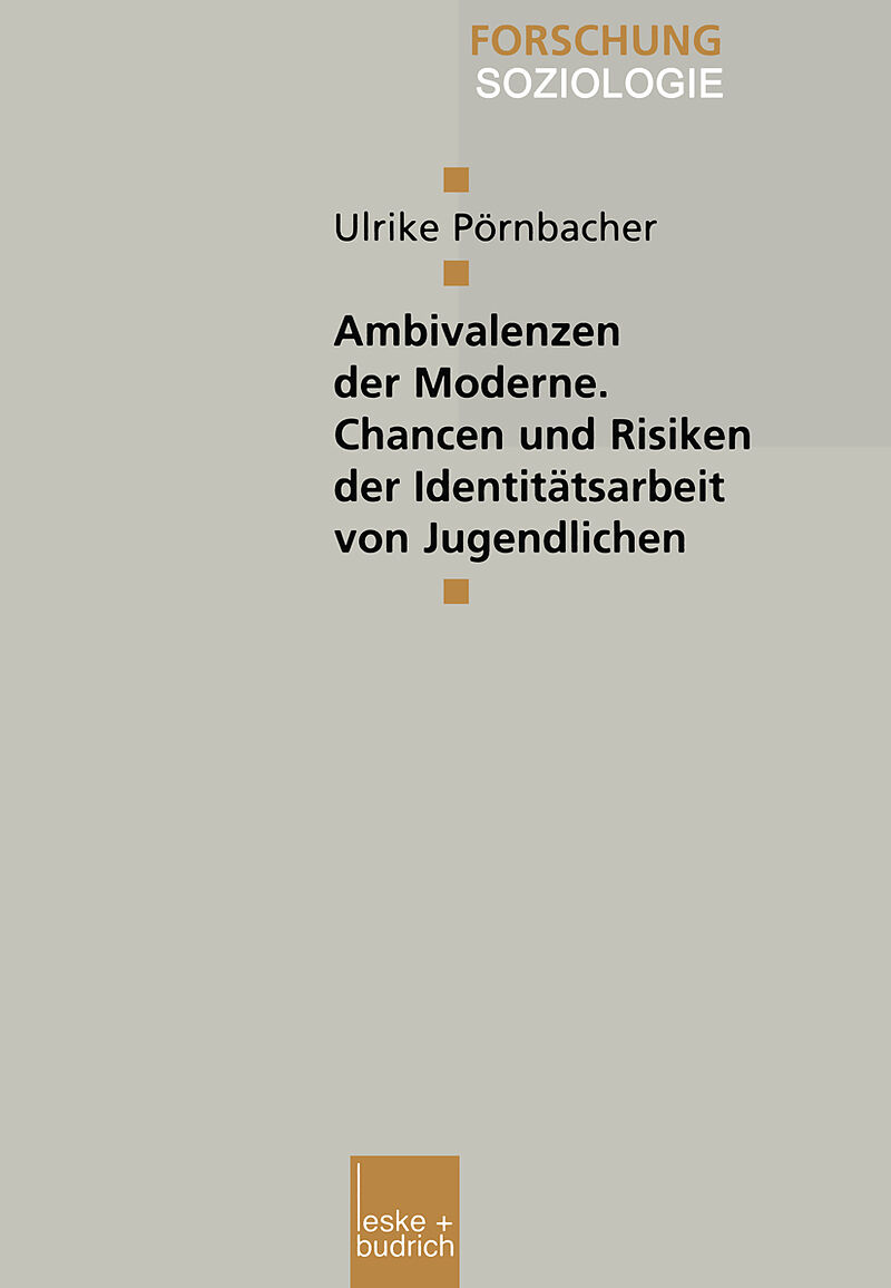 Ambivalenzen der Moderne  Chancen und Risiken der Identitätsarbeit von Jugendlichen