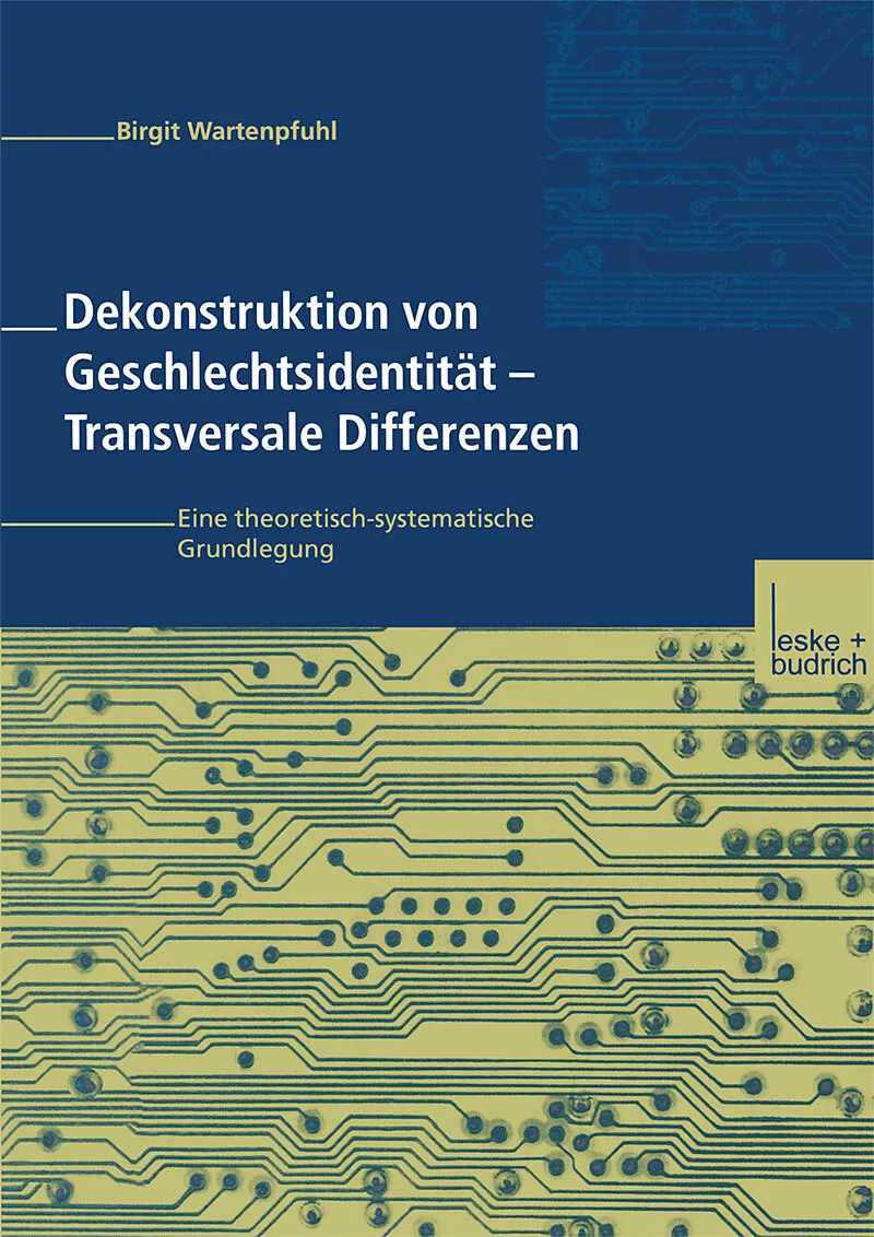 Dekonstruktion von Geschlechtsidentität  Transversale Differenzen