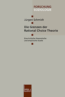Kartonierter Einband Die Grenzen der Rational Choice Theorie von Jürgen Schmidt