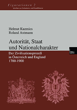Kartonierter Einband Autorität, Staat und Nationalcharakter von Helmut Kuzmics, Roland Axtmann