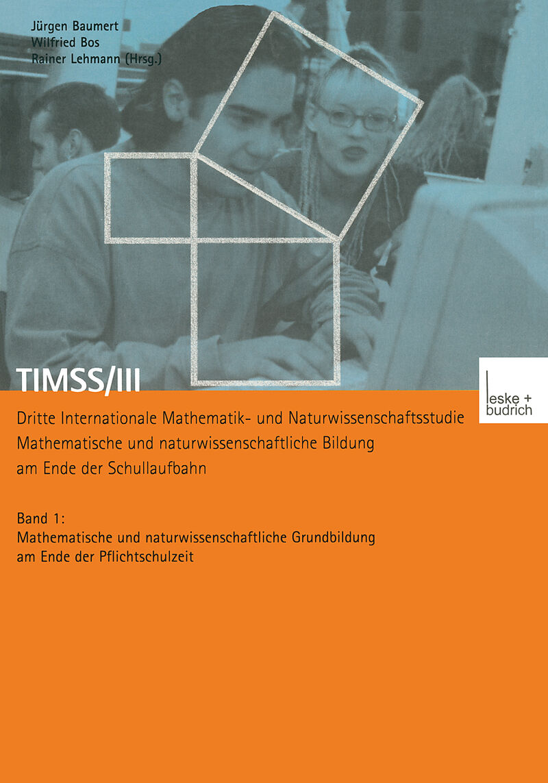 TIMSS/III Dritte Internationale Mathematik- und Naturwissenschaftsstudie  Mathematische und naturwissenschaftliche Bildung am Ende der Schullaufbahn