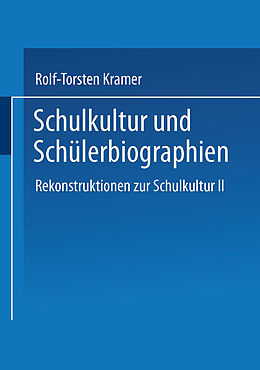 Kartonierter Einband Schulkultur und Schülerbiographien von Rolf-Torsten Kramer