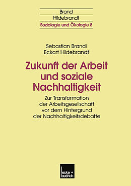 Kartonierter Einband Zukunft der Arbeit und soziale Nachhaltigkeit von Sebastian Brandl, Eckart Hildebrandt
