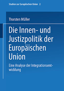 Kartonierter Einband Die Innen- und Justizpolitik der Europäischen Union von Thorsten Müller