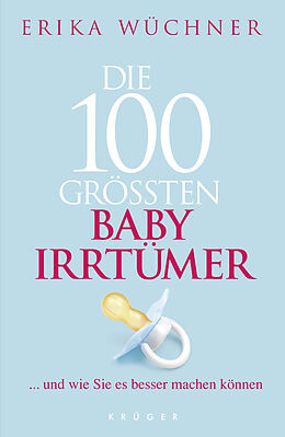 Fester Einband Die 100 größten Babyirrtümer von Erika Wüchner