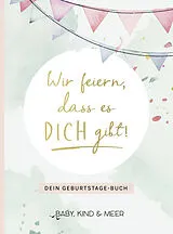 Fester Einband Wir feiern, dass es dich gibt! von Baby, Kind & Meer, Marisa Hart