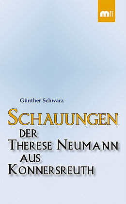 Kartonierter Einband Schauungen der Therese Neumann aus Konnersreuth von Günther Schwarz