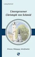 E-Book (epub) Unvergessener Christoph von Schmid von Ludwig Gschwind