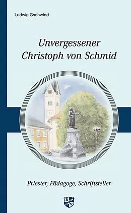 E-Book (epub) Unvergessener Christoph von Schmid von Ludwig Gschwind