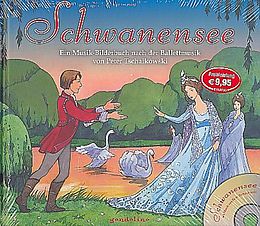Fester Einband Schwanensee + CD - Ein Musik-Bilderbuch nach der Ballettmusik von Peter Tschaikowski von gondolino Musikbilderbücher + CD