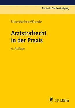 E-Book (epub) Arztstrafrecht in der Praxis von Klaus Ulsenheimer