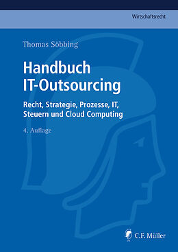 Fester Einband Handbuch IT-Outsourcing von Thomas Söbbing, LL.M., Catherine Dechamps, Henning Frase, LL.M.
