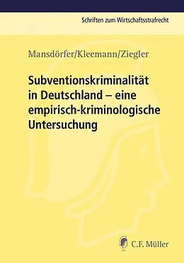 E-Book (pdf) Subventionskriminalität in Deutschland von Marco Mansdörfer, Sebastian Kleemann, Matthias Ziegler