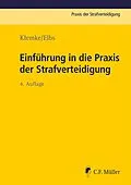 E-Book (epub) Einführung in die Praxis der Strafverteidigung von Olaf Klemke, Hansjörg Elbs