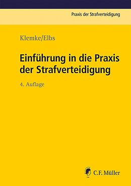 E-Book (epub) Einführung in die Praxis der Strafverteidigung von Olaf Klemke, Hansjörg Elbs