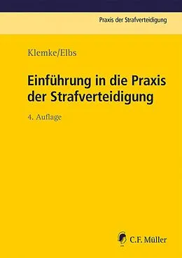 E-Book (epub) Einführung in die Praxis der Strafverteidigung von Olaf Klemke, Hansjörg Elbs
