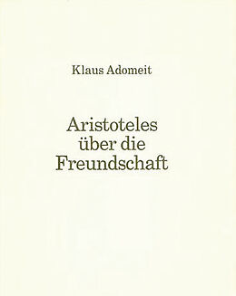 Kartonierter Einband Aristoteles über die Freundschaft von Klaus Adomeit