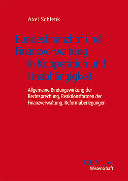 Kartonierter Einband Bundesfinanzhof und Finanzverwaltung in Kooperation und Unabhängigkeit von Axel Schlenk
